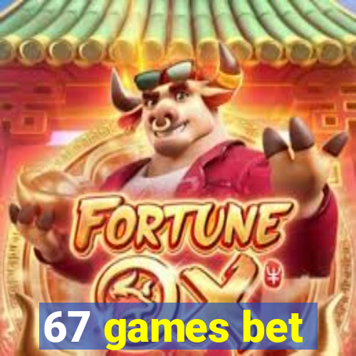 67 games bet